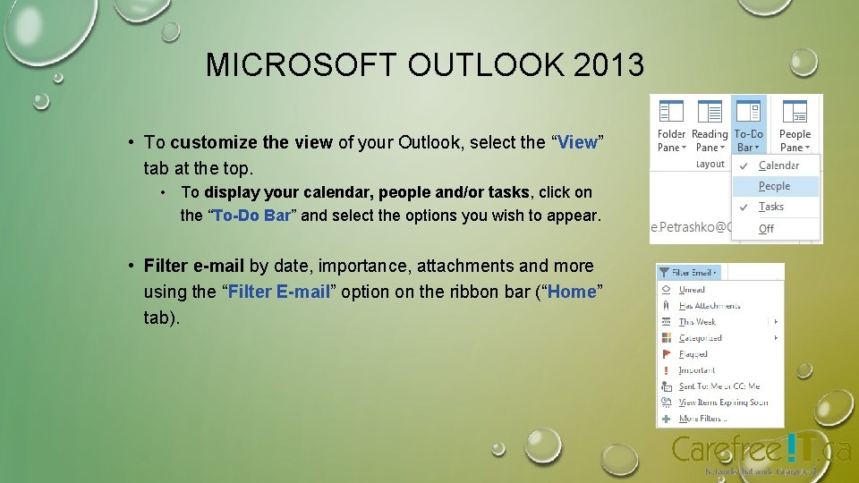 MICROSOFT OUTLOOK 2013 • To customize the view of your Outlook, select the “View” MICROSOFT OUTLOOK 2013 • To customize the view of your Outlook, select the “View”