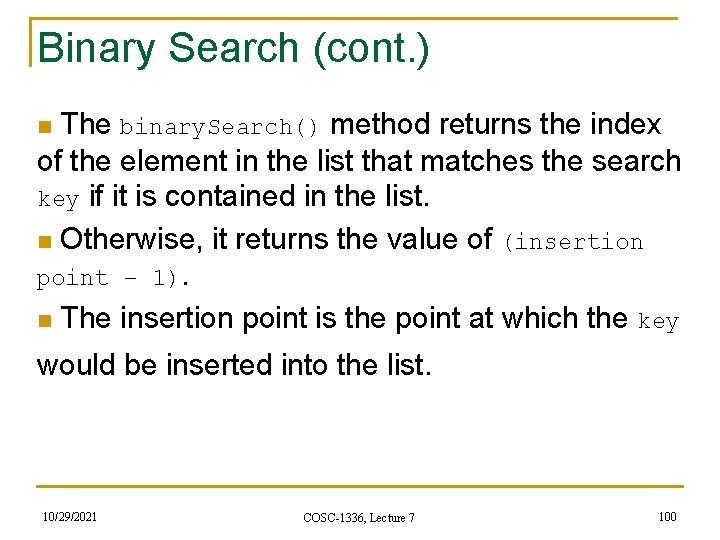 Binary Search (cont. ) The binary. Search() method returns the index of the element