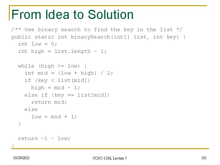 From Idea to Solution /** Use binary search to find the key in the