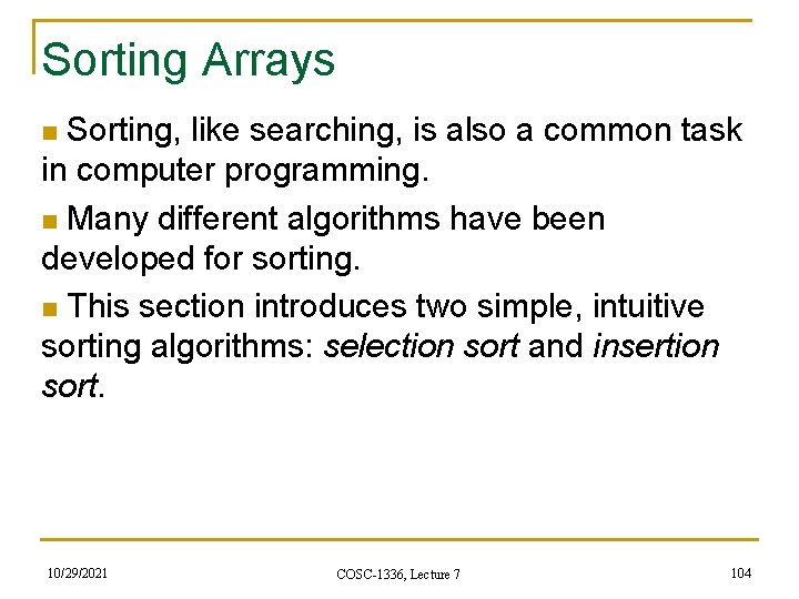 Sorting Arrays Sorting, like searching, is also a common task in computer programming. n