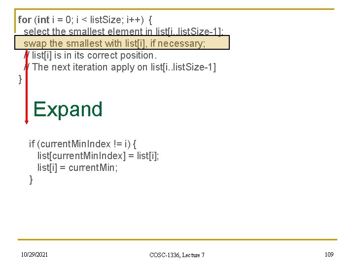 for (int i = 0; i < list. Size; i++) { select the smallest