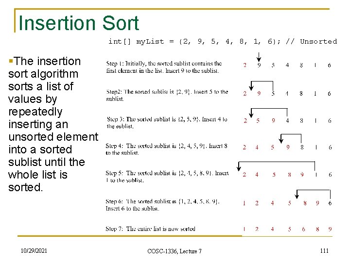 Insertion Sort int[] my. List = {2, 9, 5, 4, 8, 1, 6}; //