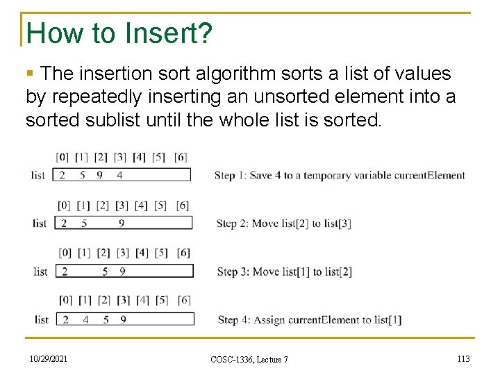 How to Insert? § The insertion sort algorithm sorts a list of values by