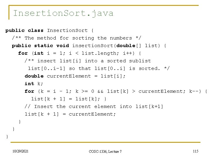 Insertion. Sort. java public class Insertion. Sort { /** The method for sorting the