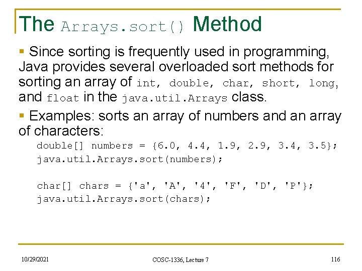 The Arrays. sort() Method § Since sorting is frequently used in programming, Java provides