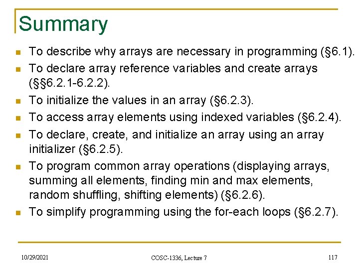 Summary n n n n To describe why arrays are necessary in programming (§