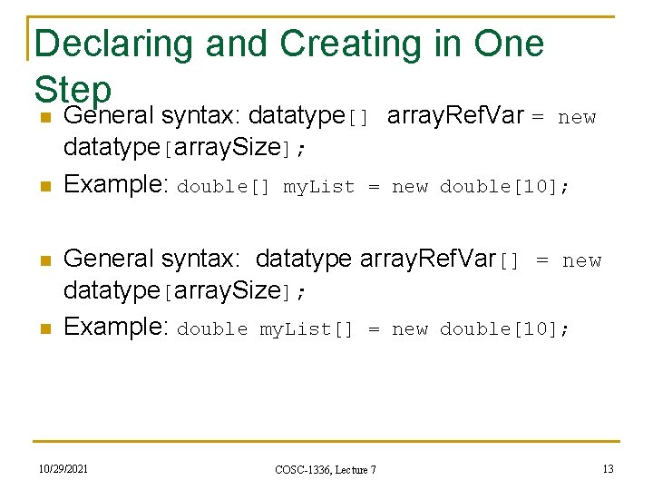 Declaring and Creating in One Step n n General syntax: datatype[] array. Ref. Var