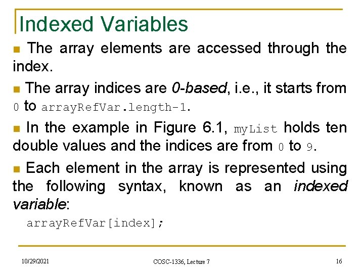 Indexed Variables The array elements are accessed through the index. n The array indices