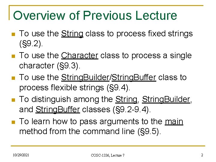 Overview of Previous Lecture n n n To use the String class to process