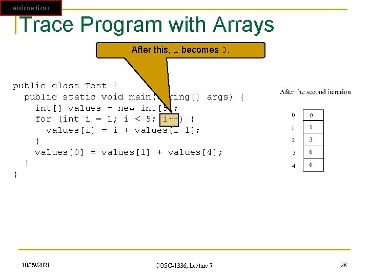 animation Trace Program with Arrays After this, i becomes 3. public class Test {