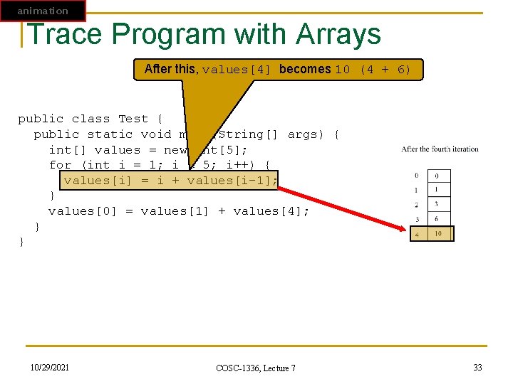 animation Trace Program with Arrays After this, values[4] becomes 10 (4 + 6) public