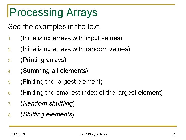 Processing Arrays See the examples in the text. 1. (Initializing arrays with input values)