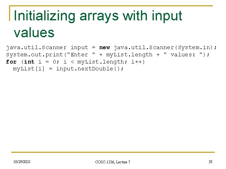 Initializing arrays with input values java. util. Scanner input = new java. util. Scanner(System.