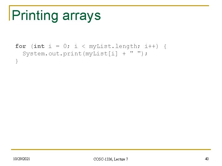 Printing arrays for (int i = 0; i < my. List. length; i++) {