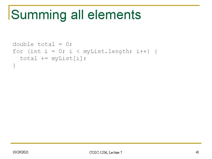 Summing all elements double total = 0; for (int i = 0; i <