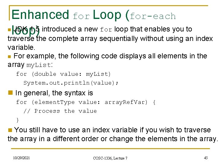 Enhanced for Loop (for-each JDK 1. 5 introduced a new for loop that enables