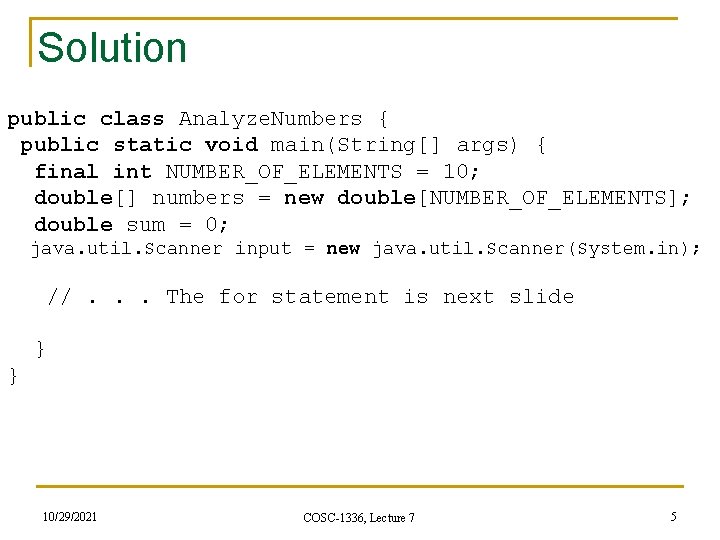 Solution public class Analyze. Numbers { public static void main(String[] args) { final int