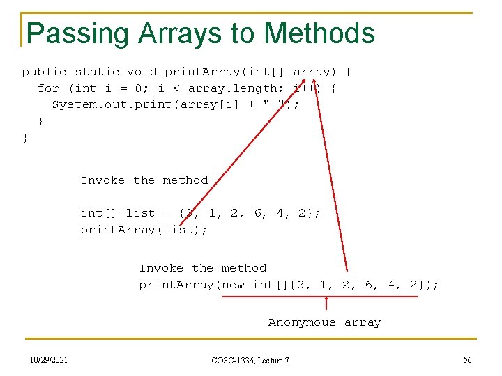 Passing Arrays to Methods public static void print. Array(int[] array) { for (int i