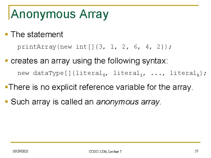 Anonymous Array § The statement print. Array(new int[]{3, 1, 2, 6, 4, 2}); §