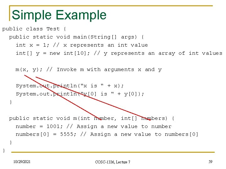 Simple Example public class Test { public static void main(String[] args) { int x