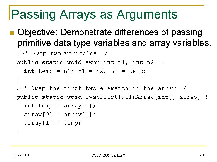 Passing Arrays as Arguments n Objective: Demonstrate differences of passing primitive data type variables Passing Arrays as Arguments n Objective: Demonstrate differences of passing primitive data type variables