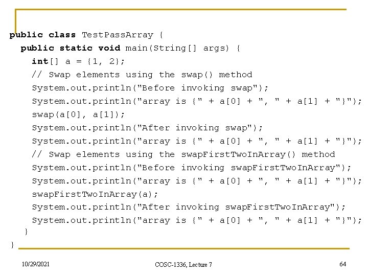 public class Test. Pass. Array { public static void main(String[] args) { int[] a