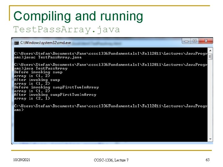 Compiling and running Test. Pass. Array. java 10/29/2021 COSC-1336, Lecture 7 65 