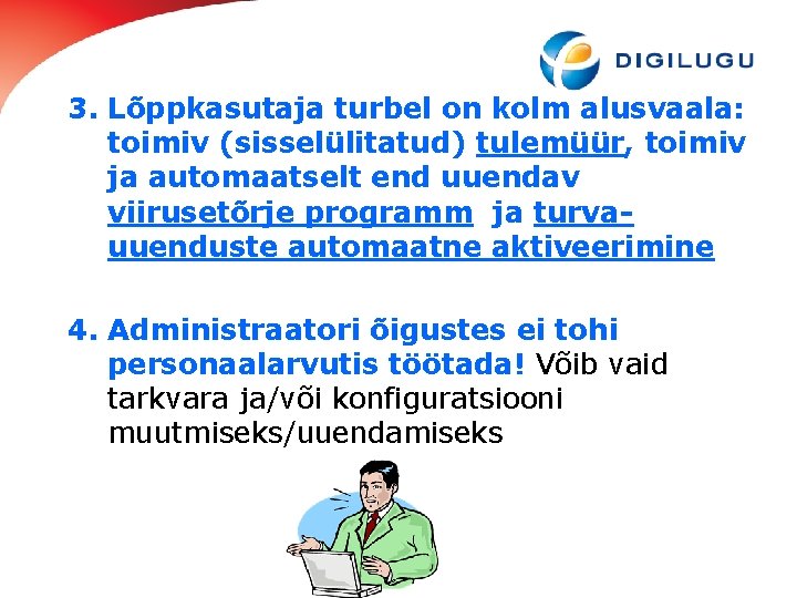 3. Lõppkasutaja turbel on kolm alusvaala: toimiv (sisselülitatud) tulemüür, toimiv ja automaatselt end uuendav