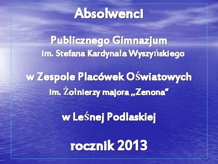 Absolwenci Publicznego Gimnazjum im. Stefana Kardynała Wyszyńskiego w Zespole Placówek Oświatowych im. Żołnierzy majora