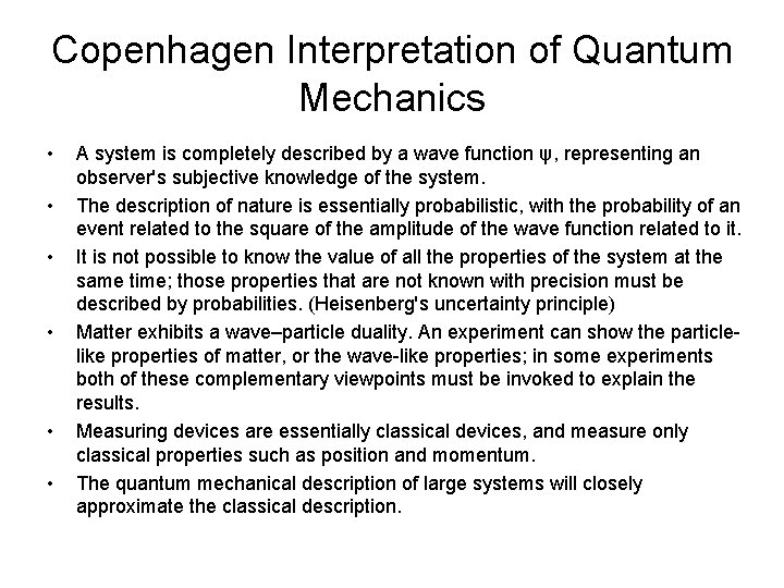 Copenhagen Interpretation of Quantum Mechanics • • • A system is completely described by