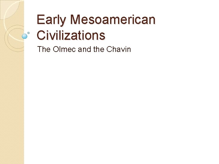 Early Mesoamerican Civilizations The Olmec and the Chavin 
