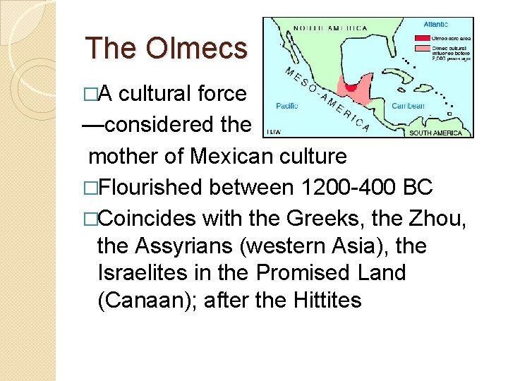 The Olmecs �A cultural force —considered the mother of Mexican culture �Flourished between 1200