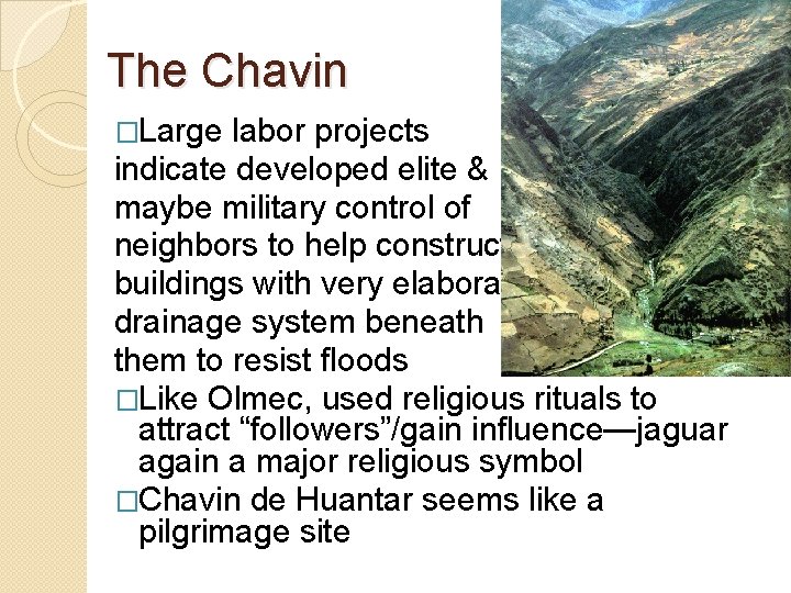 The Chavin �Large labor projects indicate developed elite & maybe military control of neighbors