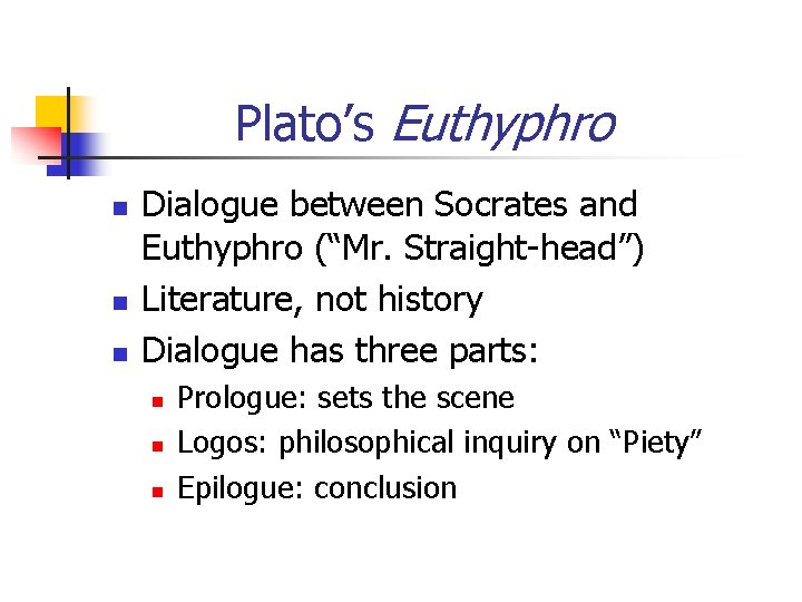 Plato’s Euthyphro n n n Dialogue between Socrates and Euthyphro (“Mr. Straight-head”) Literature, not