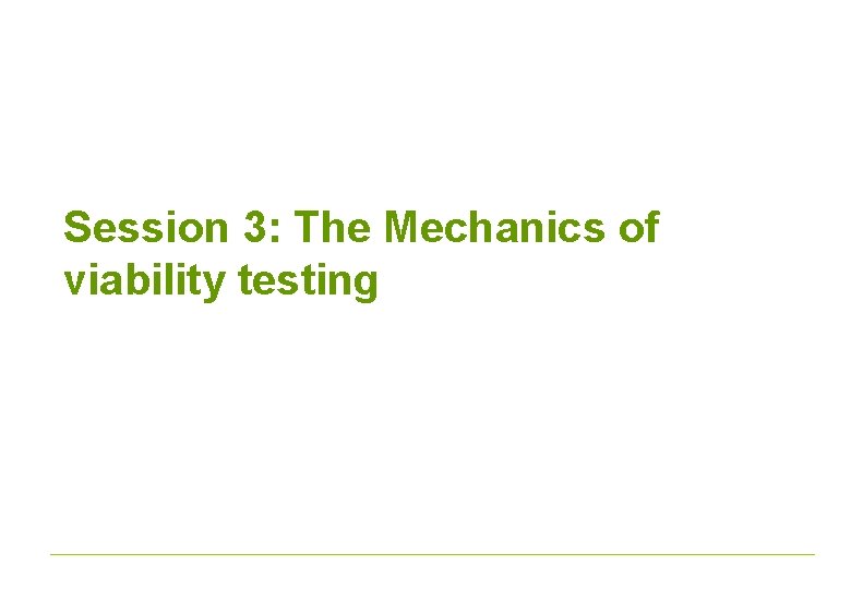 Session 3: The Mechanics of viability testing 