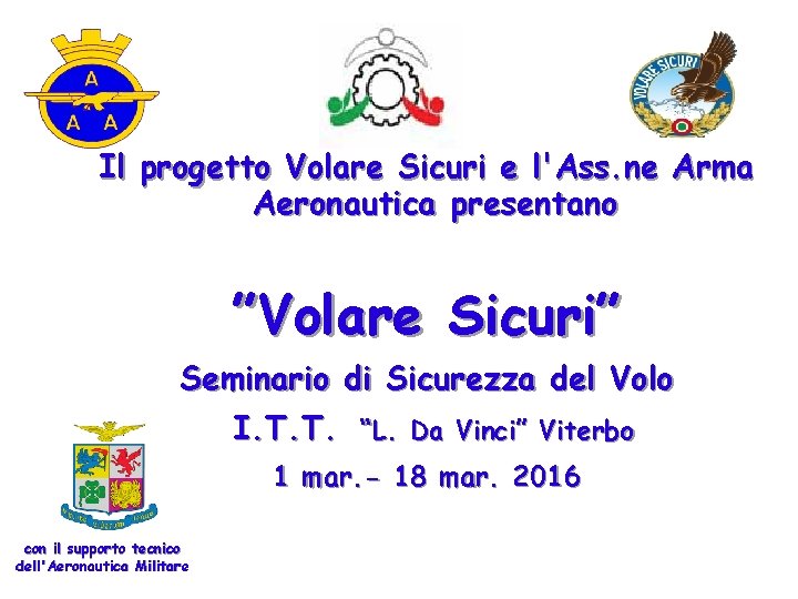 Il progetto Volare Sicuri e l'Ass. ne Arma Aeronautica presentano ”Volare Sicuri” Seminario di