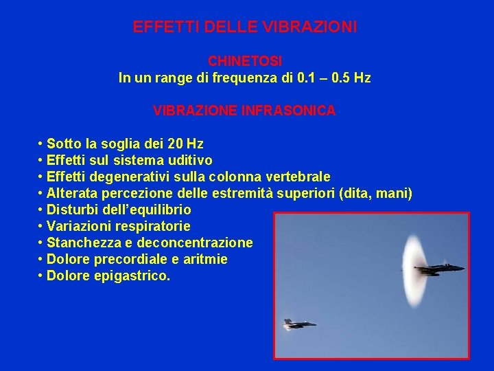 EFFETTI DELLE VIBRAZIONI CHINETOSI In un range di frequenza di 0. 1 – 0.