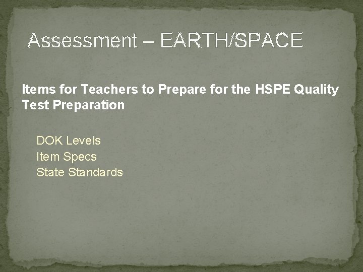 Assessment – EARTH/SPACE Items for Teachers to Prepare for the HSPE Quality Test Preparation