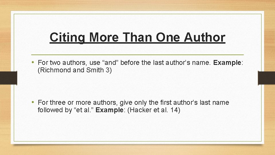 Citing More Than One Author • For two authors, use “and” before the last
