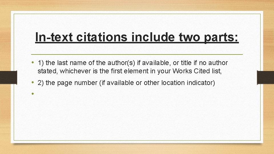 In-text citations include two parts: • 1) the last name of the author(s) if