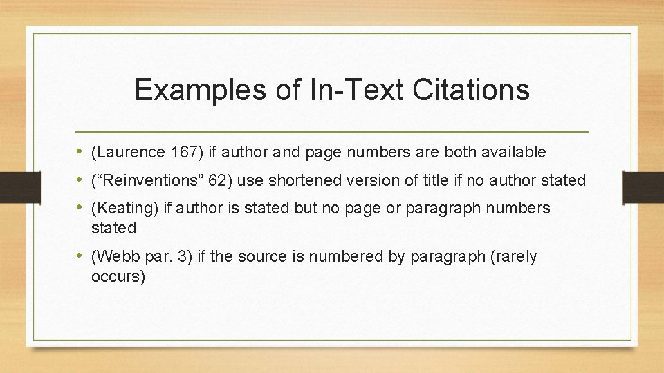 Examples of In-Text Citations • (Laurence 167) if author and page numbers are both