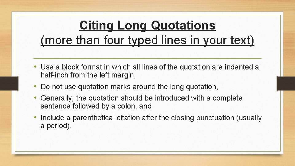 Citing Long Quotations (more than four typed lines in your text) • Use a