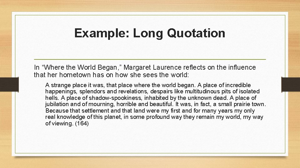 Example: Long Quotation In “Where the World Began, ” Margaret Laurence reflects on the