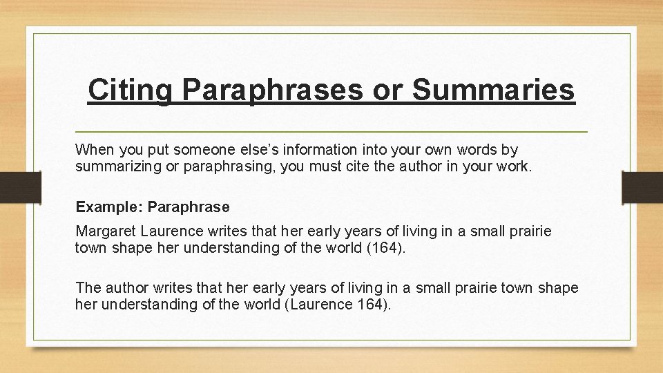 Citing Paraphrases or Summaries When you put someone else’s information into your own words