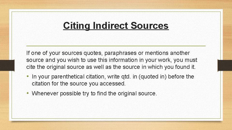 Citing Indirect Sources If one of your sources quotes, paraphrases or mentions another source