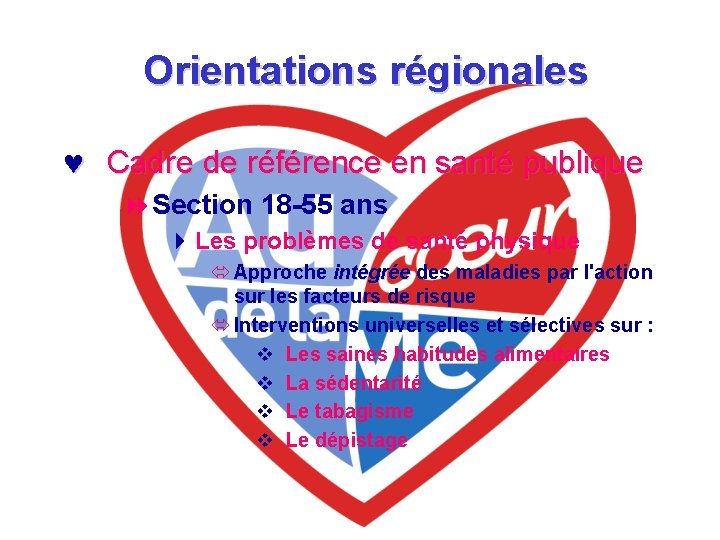 Orientations régionales © Cadre de référence en santé publique 8 Section 18 -55 ans