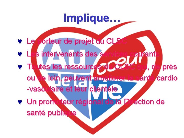 Implique… © Le porteur de projet du CLSC © Les intervenants des services courants