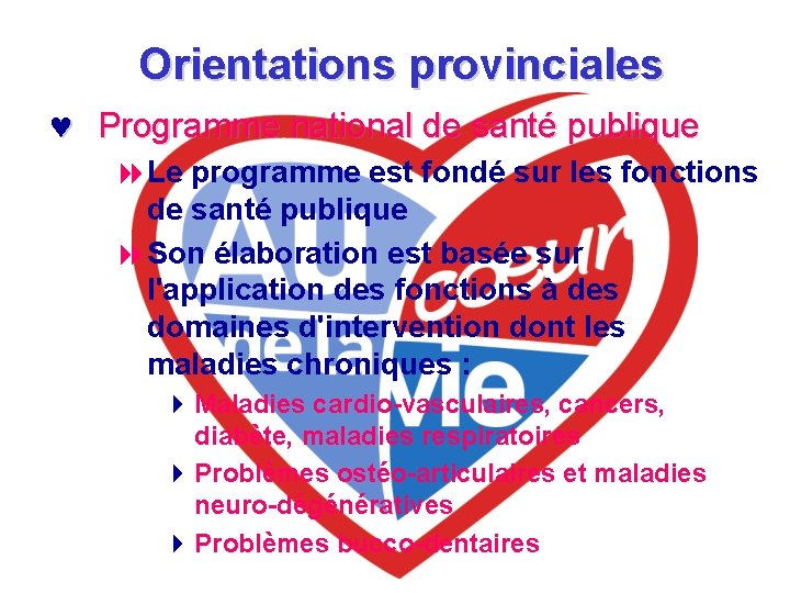 Orientations provinciales © Programme national de santé publique 8 Le programme est fondé sur