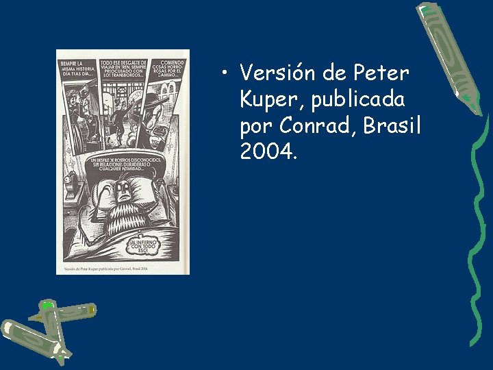  • Versión de Peter Kuper, publicada por Conrad, Brasil 2004. 