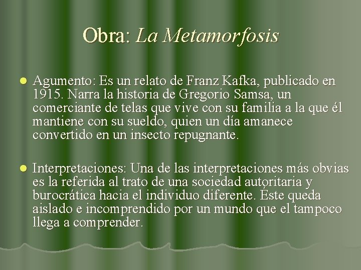 Obra: La Metamorfosis l Agumento: Es un relato de Franz Kafka, publicado en 1915.